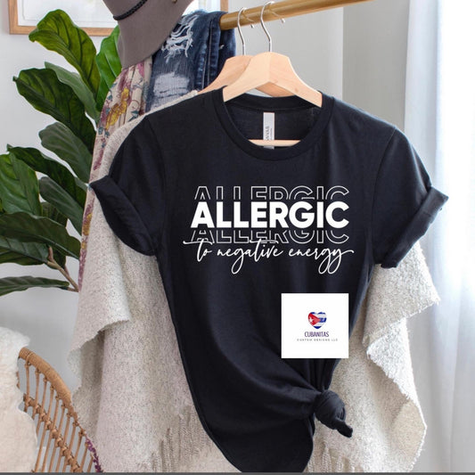 allergic to negative energy  shirt