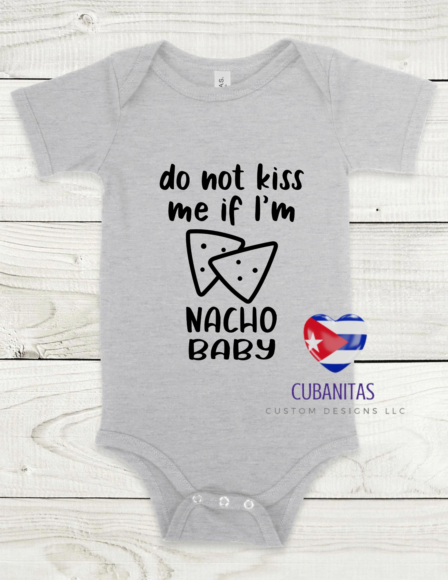 Don't kiss me if I'm nacho baby Onesie
